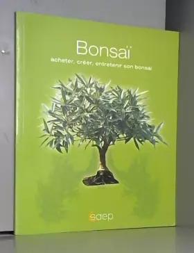 Couverture du produit · Bonsaï - Acheter, créer, entretenir son bonsaï