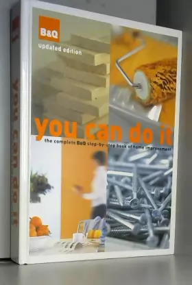 Couverture du produit · B&Q You Can Do it: The Complete B&Q Step-by-step Book of Home Improvement