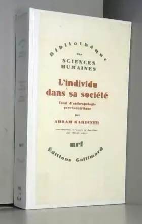 Couverture du produit · L'Individu dans sa société, Essai d'anthropologie psychanalytique, Bibliothèque Des Sciences Humaines