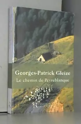 Georges-Patrick Gleize - Le chemin de Peyreblanque