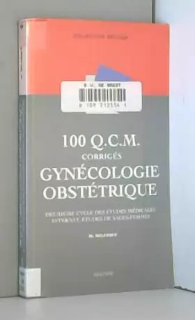 Couverture du produit · 100 Q.C.M. corrigés Gynécologie obstrétrique : Deuxième cycle des études médicales, internat, études de sages-femmes