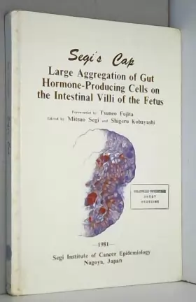 Couverture du produit · SEGI'S CAP: LARGE AGGREGATION OF GUT HORMONE-PRODUCING CELLS ON THE INTESTINAL VILLI OF THE FETUS. (SIGNED).