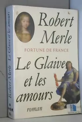 Couverture du produit · Le glaive et les amours (Fortune de France)