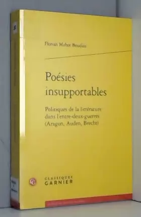 Couverture du produit · Poésies insupportables: Politiques de la littérature dans l'entre-deux-guerres (Aragon, Auden, Brecht)