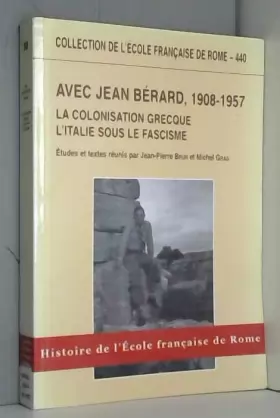 Couverture du produit · Avec Jean Bérard, 1908-1957: La colonisation grecque, l'Italie sous le fascisme