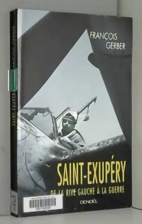 Couverture du produit · Saint-Exupéry : De la rive gauche à la guerre