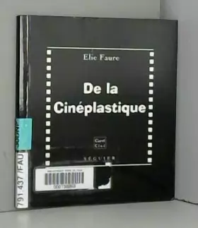 Couverture du produit · De la cinéplastique  suivi de : Le Cinéma, langue universelle