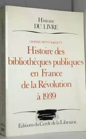 Couverture du produit · Histoire des bibliothèques publiques en France de la Révolution à 1939