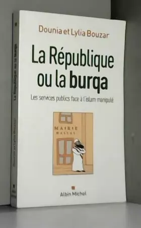 Couverture du produit · La République ou la burqa : Les services publics face à l'islam manipulé