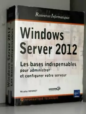 Couverture du produit · Windows Server 2012 - Les bases indispensables pour administrer et configurer votre serveur