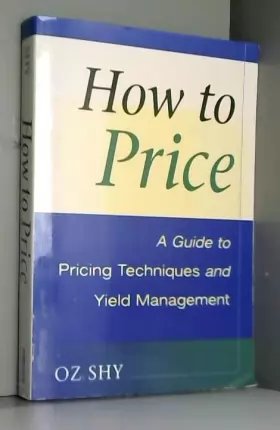 Couverture du produit · How to Price: A Guide to Pricing Techniques and Yield Management