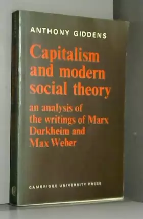 Couverture du produit · Capitalism and Modern Social Theory: An Analysis Of The Writings Of Marx, Durkheim And Max Weber