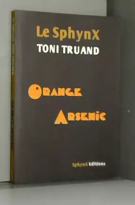 Couverture du produit · Le Sphynx Toni Truand : Orange arsenic