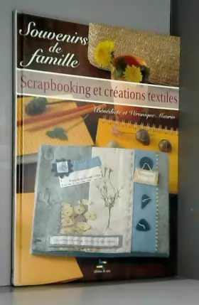 Couverture du produit · Souvenirs de famille : Scrapbooking et Créations textiles