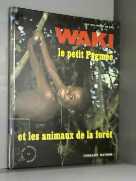 Couverture du produit · Waki le petit Pygmée et les animaux de la forêt (Des Enfants et des animaux)