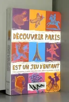 Couverture du produit · Découvrir Paris est un jeu d'enfant : Visites amusantes et sorties instructives pour cultiver ses passions en famille