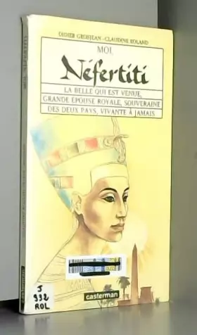 Couverture du produit · Moi, Néfertiti : la belle qui est venue, grande épouse royale, souveraine des deux pays, vivante à jamais.