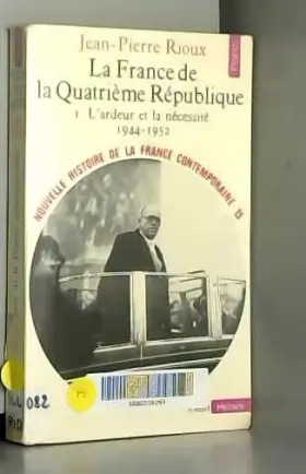 Couverture du produit · La France de la quatrième république. t. 1 : l'ardeur et la