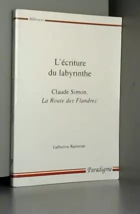 Couverture du produit · L'écriture du labyrinthe: Claude Simon, iLa route des Flandres/i