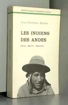 Couverture du produit · Les Indiens des Andes : Pérou, Bolivie, Équateur (Petite bibliothèque Payot)
