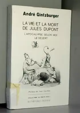 Couverture du produit · La Vie et la mort de Jules Dupont L'Apocalypse selon moi Le Désert (Le Porte-voix)