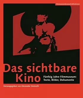 Couverture du produit · Das sichtbare Kino [German–language Edition] – Fünfzig Jahre Filmmuseum: Texte, Bilder, Dokumente