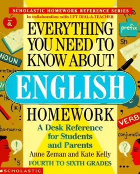 Anne Zeman et Kate Kelly - Everything You Need To Know About English Homework