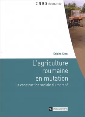 Couverture du produit · L'agriculture roumaine en mutation: La construction sociale du marché