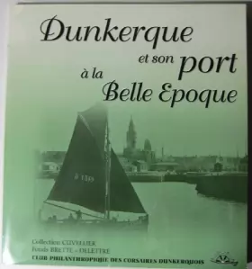 Couverture du produit · Dunkerque et son port à la Belle époque : Fonds Brette-Delettre, collection Cuvellier