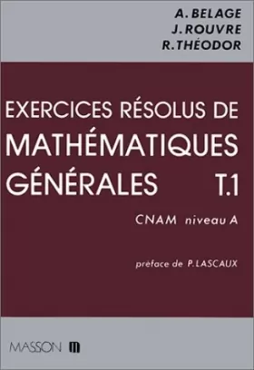 Couverture du produit · Exercices résolus de mathématiques générales, tome 1