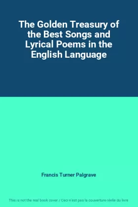 Couverture du produit · The Golden Treasury of the Best Songs and Lyrical Poems in the English Language