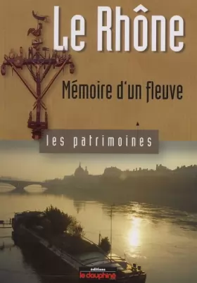 Couverture du produit · Le Rhône: Mémoire d'un fleuve