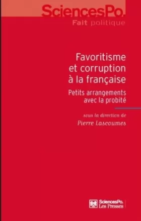 Couverture du produit · Favoritisme et corruption à la française : Petits arrangements avec la probité