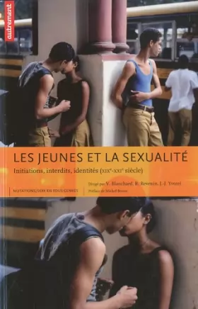 Couverture du produit · Les jeunes et la sexualité : Initiations, interdits, identités (XIXe-XXIe siècle)