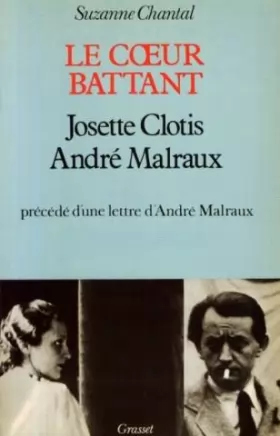 Couverture du produit · Le Coeur Battant : Josette Clotis , André Malraux