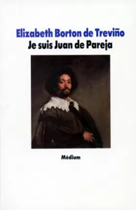 Couverture du produit · Je suis Juan de Pareja : Né esclave à Séville, élève en secret de Velàzquez, peintre malgré tout