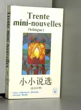 Couverture du produit · TRENTE MINI-NOUVELLES. : Edition bilingue français-chinois