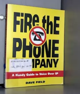 Couverture du produit · Fire the Phone Company: A Handy Guide to Voice Over IP