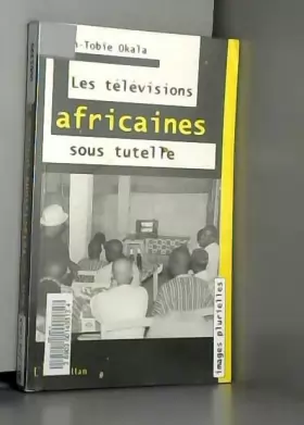 Couverture du produit · Televisions africaines soustutelle (les)