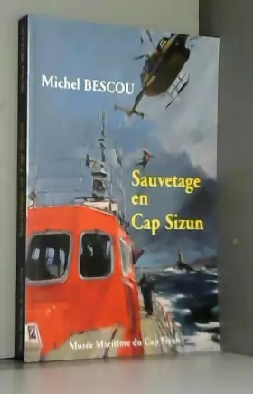 Couverture du produit · SAUVETAGE EN CAP SIZUN Michel Bescou Musée Maritime du Cap Sizun