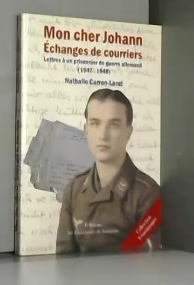 Couverture du produit · Mon cher Johann, échange de courriers: Lettres à un prisonnier de guerre allemand (1947-1948)
