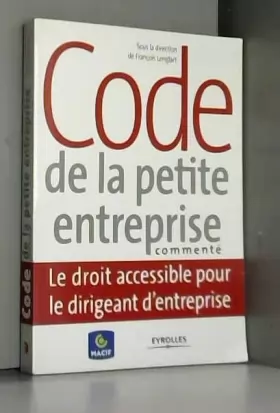 Couverture du produit · Code de la petite entreprise commenté : Le droit accessible pour le dirigeant d'entreprise