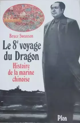 Couverture du produit · LE HUITIEME VOYAGE DU DRAGON. HIstoire de la marine chinoise