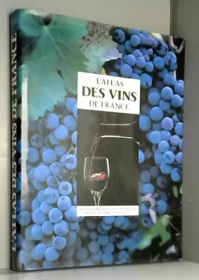 Couverture du produit · L'Atlas des vins de France : Guide complet des vignobles et des appellations