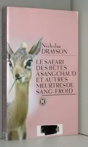 Couverture du produit · Le safari des bêtes à sang chaud et autres meurtres de sang-froid