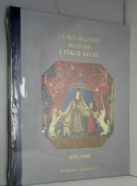 Couverture du produit · Histoire De La France Et Des Français Au Jour Le Jour : La Bourgogne Acquise, L'Italie Rêvée 1475-1498