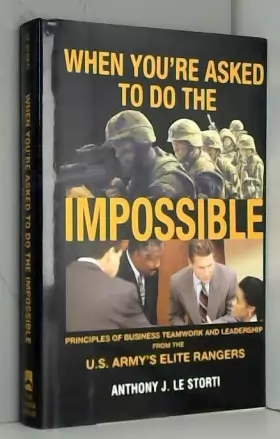 Couverture du produit · When You're Asked to Do the Impossible: Principles of Teamwork and Leadership from the U.S. Army's Elite Rangers