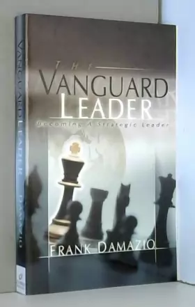 Couverture du produit · The Vanguard Leader: Becoming A Strategic Leader