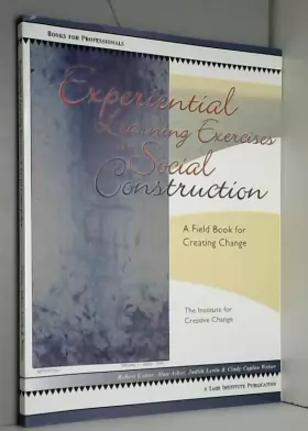 Couverture du produit · Experiential Learning Exercises in Social Construction: A Field Book for Creating Change