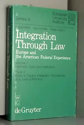 Couverture du produit · Intergration Through Law: Europe and the American Federal Experience : Methods, Tools and Institutions, Book 2 : Political Orga